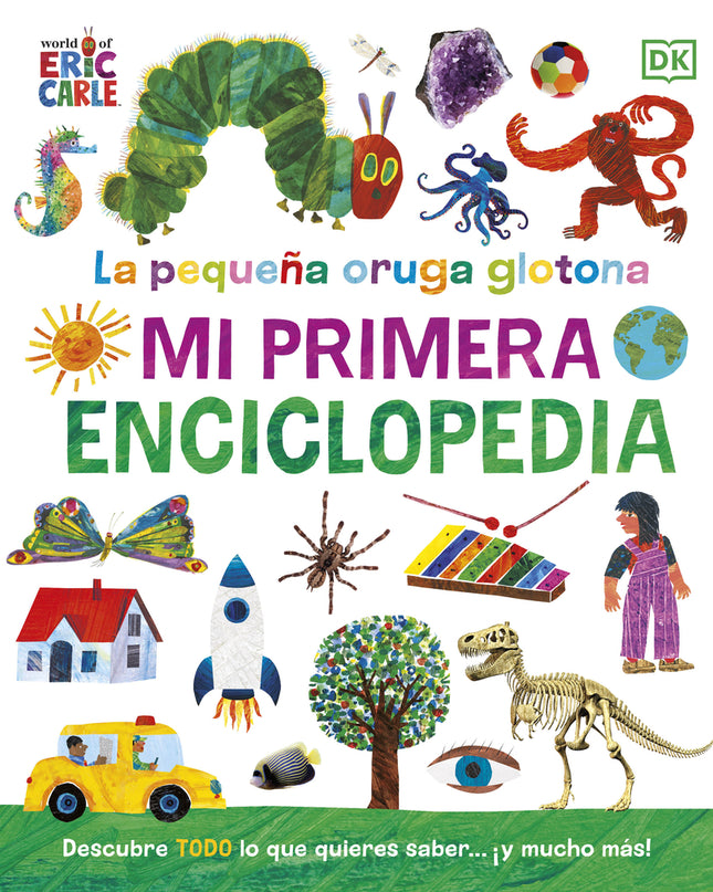 La Pequeña Oruga Glotona. Mi Primera Enciclopedia