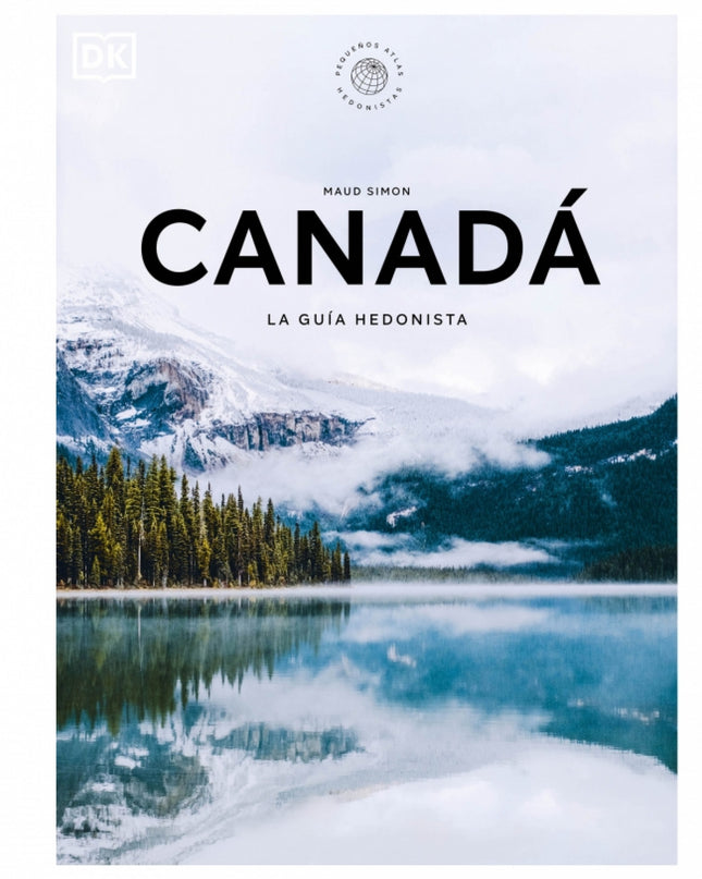 Canadá La Guía Hedonista (pequeños Atlas Hedonistas)