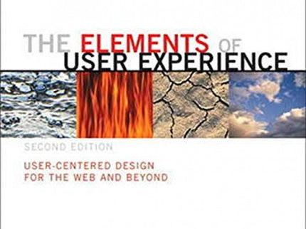 The Elements Of User Experience: User-centered Design For The Web And Beyond