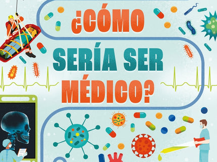 ¿cómo Sería Ser Médico?