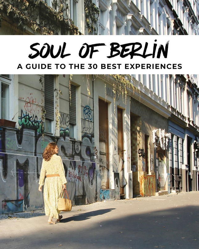 Soul Of Berlin - A Guide To The 30 Best Experiences