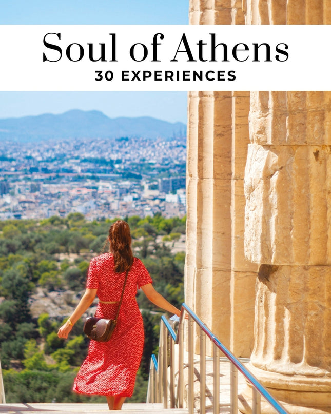 Soul Of Athens (2021)-a Guide To 30 Exceptional Experiences