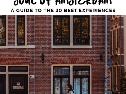 Soul Of Amsterdam - A Guide To The 30 Best Experiences