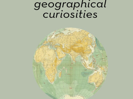 Atlas Of Geographical Curiosities