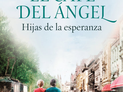 El Café Del ángel. Hijas De La Esperanza (café Del ángel 3)