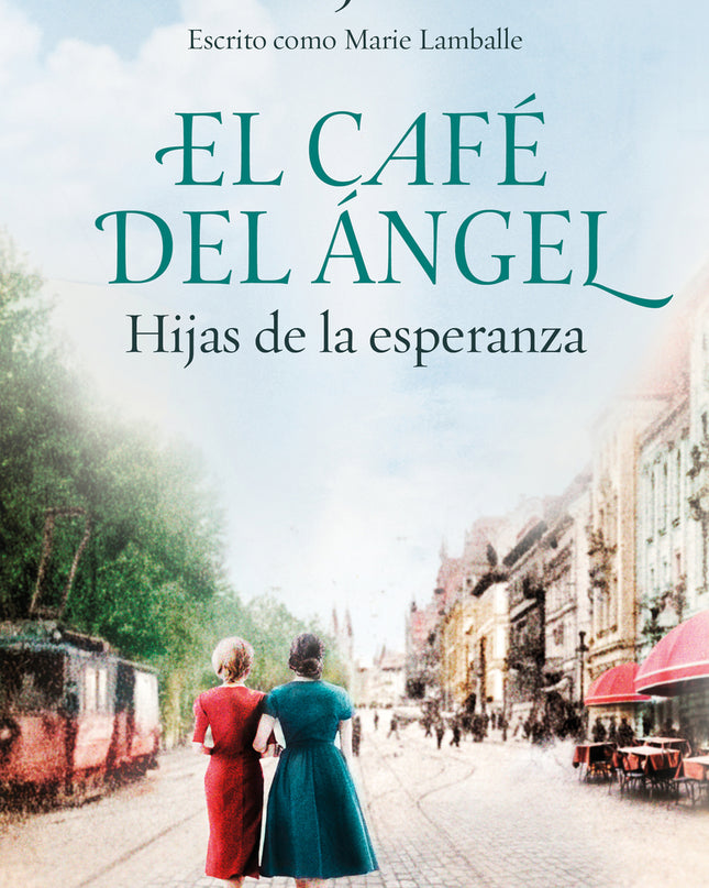 El Café Del ángel. Hijas De La Esperanza (café Del ángel 3)
