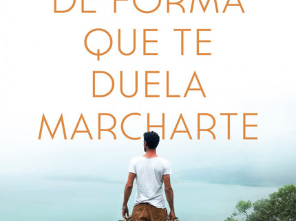 Vive De Forma Que Te Duela Marcharte