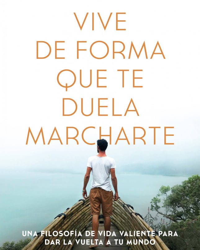 Vive De Forma Que Te Duela Marcharte