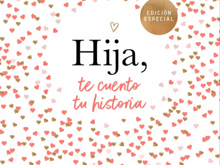 Hija, Te Cuento Tu Historia