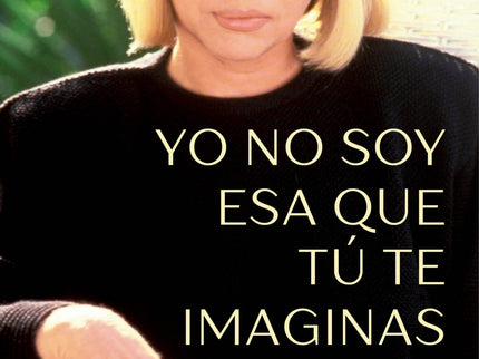 Yo No Soy Esa Que Tú Te Imaginas