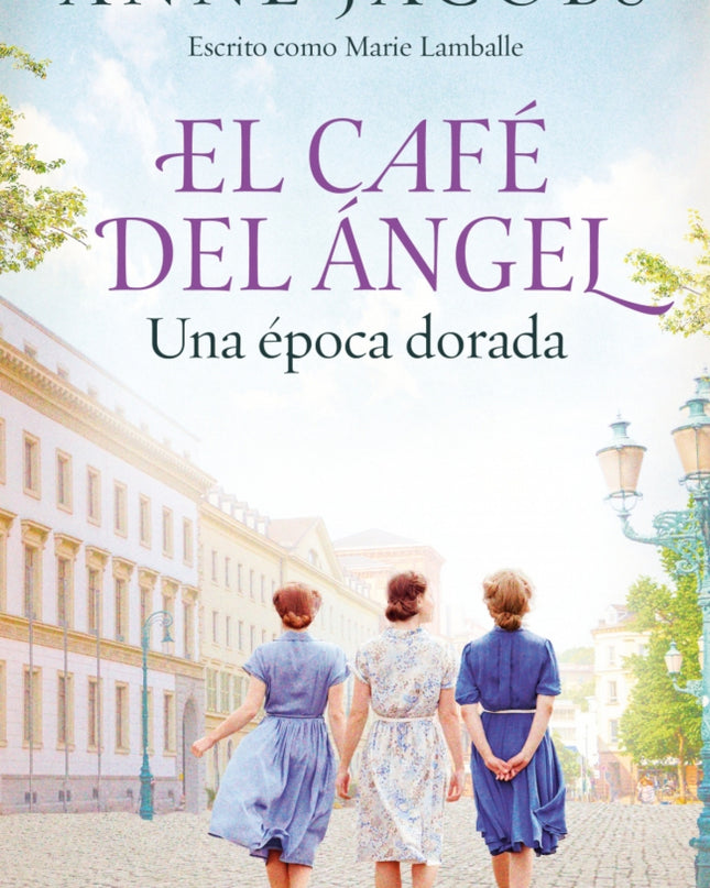 El Café Del ángel. Una época Dorada (café Del ángel 5)