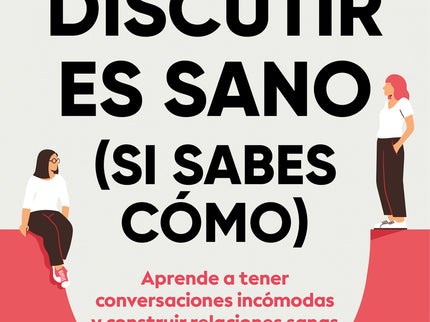 Discutir Es Sano (si Sabes Como)