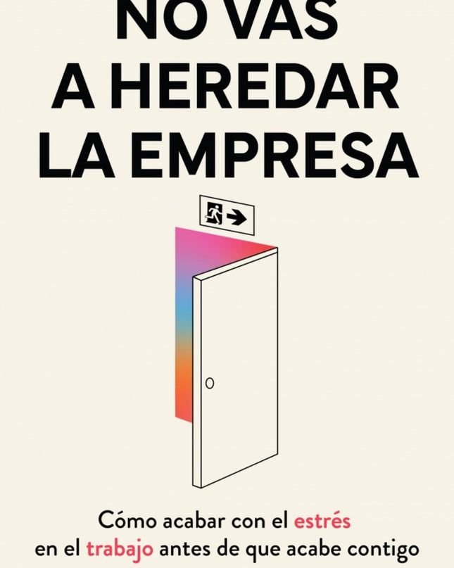 No Vas A Heredar La Empresa