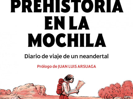 Prehistoria En La Mochila:diario De Viaje De Un Neandertal