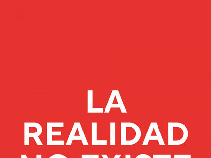 La Realidad No Existe