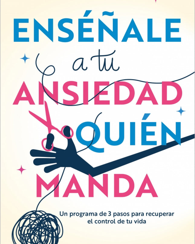 Enséñale A Tu Ansiedad Quién Manda
