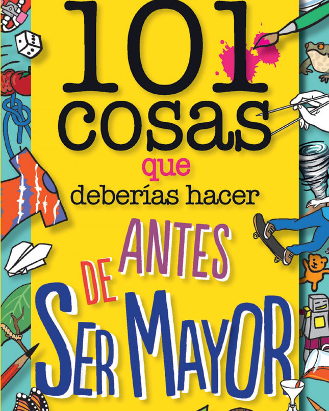 101 Cosas Que Deberías Hacer Antes De Ser Mayor
