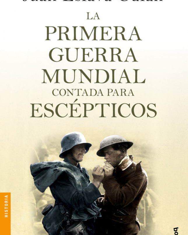 La Primera Guerra Mundial Contada Para Escepticos