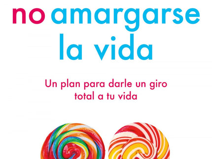 El Método Original De El Arte De No Amargarse La Vida