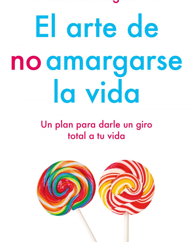 El Método Original De El Arte De No Amargarse La Vida
