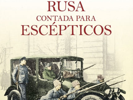 La Revolución Rusa Contada Para Escépticos