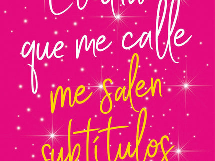 El Día Que Me Calle Me Salen Subtítulos