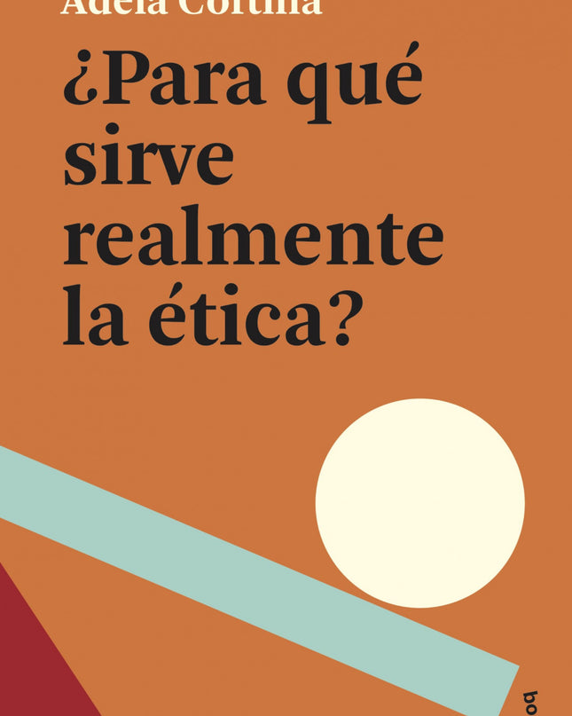 ¿para Qué Sirve Realmente La ética?