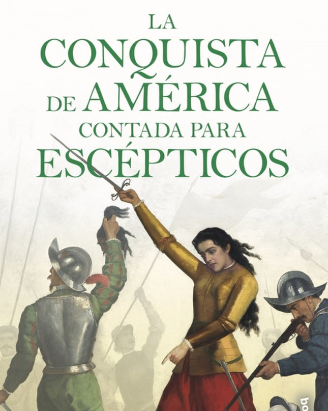 La Conquista De América Contada Para Escépticos