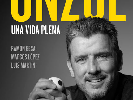 Juan Carlos Unzué - Una Vida Plena