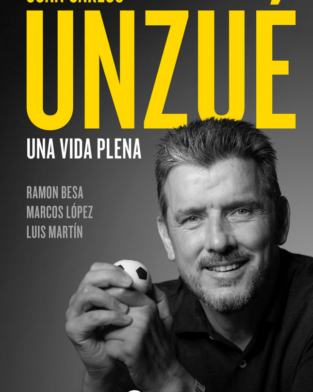 Juan Carlos Unzué - Una Vida Plena