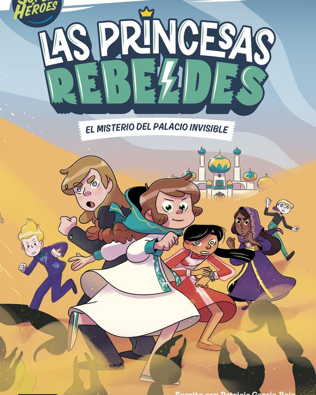 Las Princesas Rebeldes 2. El Misterio Del Palacio Invisible