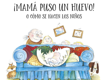 ¡mamá Puso Un Huevo! O Cómo Se Hacen Los Niños