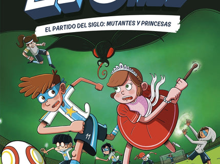 Los Once 4. El Partido Del Siglo: Mutantes Y Princesas