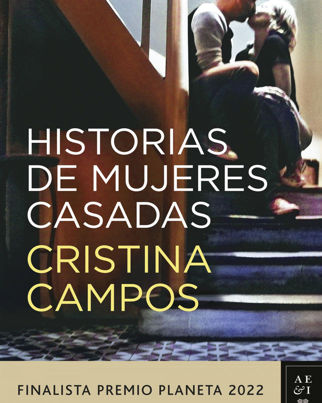 Historias De Mujeres Casadas.(finalista Premio Planeta 2022)