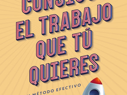Consigue El Trabajo Que Tú Quieres