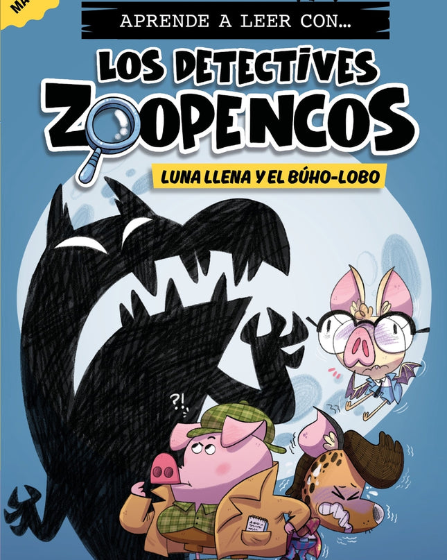 Aprende A Leer Con... Los Detectives Zoopencos 3. Luna Llena Y El Búho-lobo