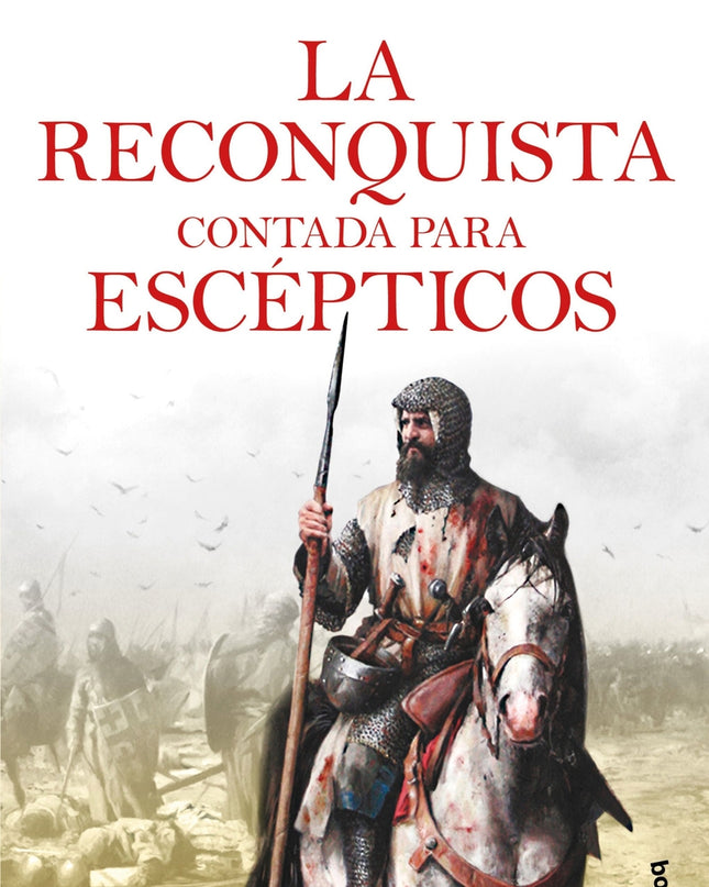 La Reconquista Contada Para Escépticos