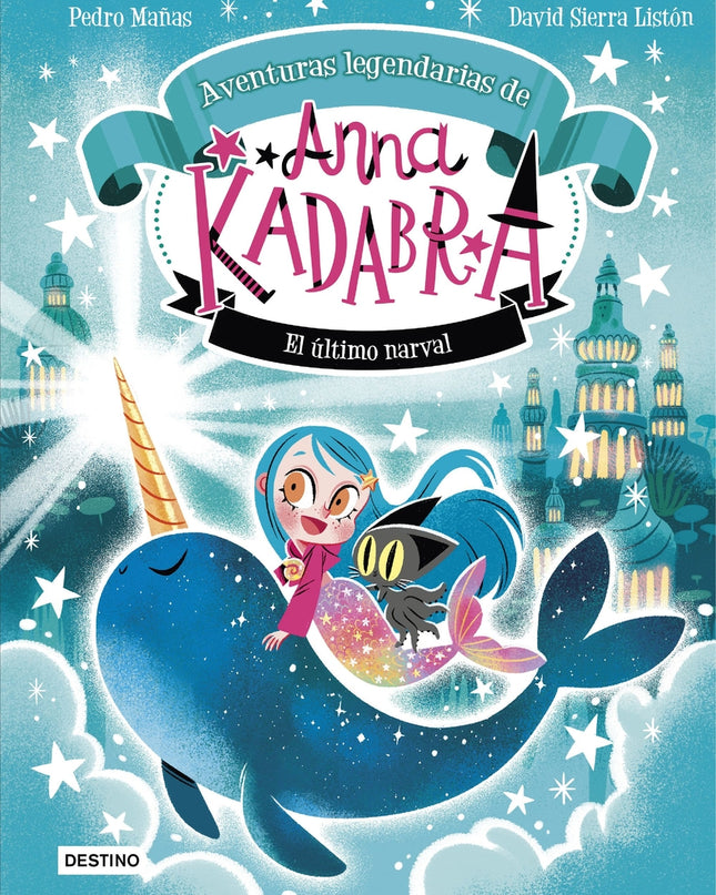 Anna Kadabra. Aventuras Legendarias 3. El último Narval