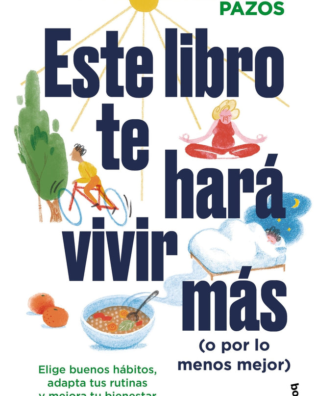 Este Libro Te Hará Vivir Más (o Por Lo Menos Mejor)