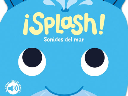 ¡splash! Sonidos Del Mar. Mi Primer Libro De Sonidos