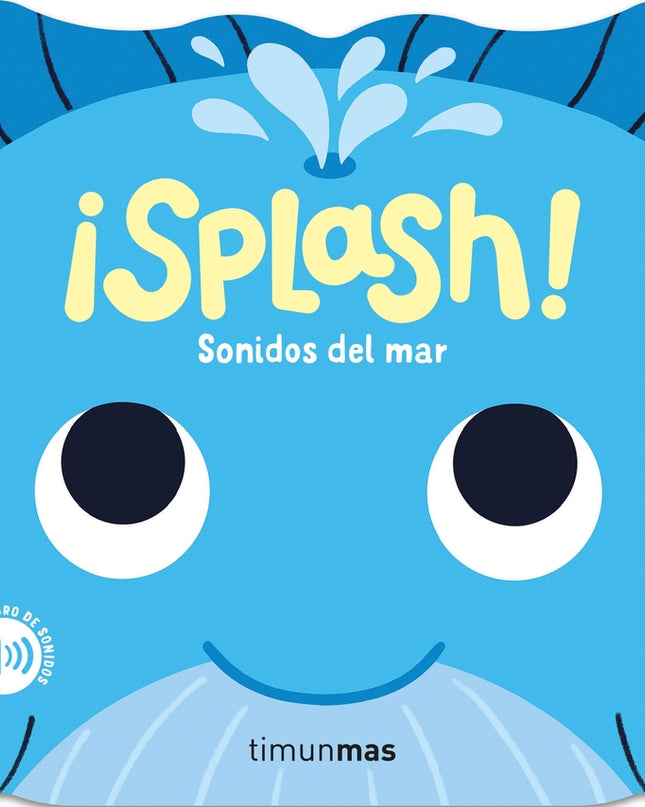 ¡splash! Sonidos Del Mar. Mi Primer Libro De Sonidos