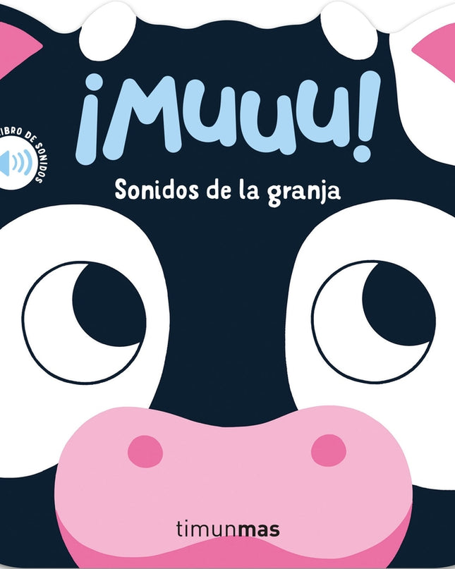 ¡muuu! Sonidos De La Granja. Mi Primer Libro De Sonidos