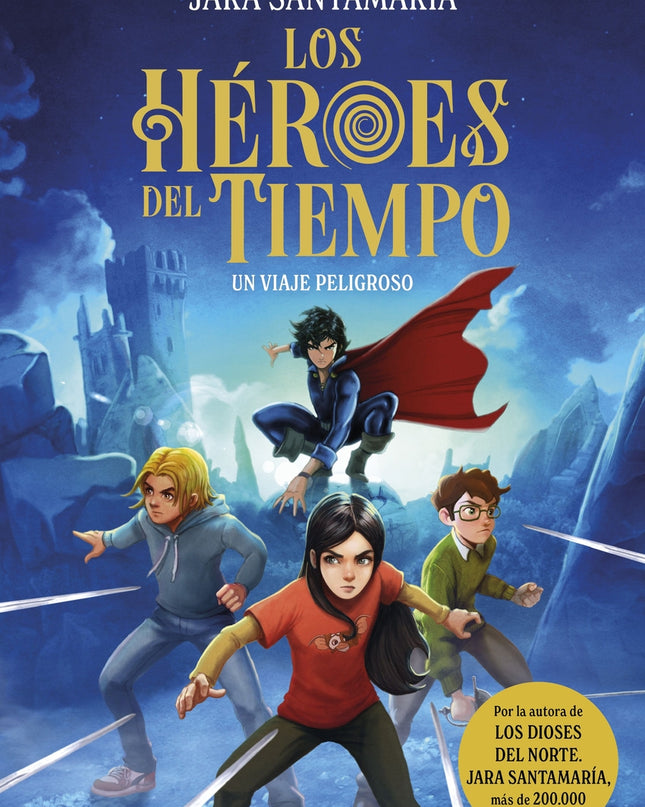 Los Héroes Del Tiempo 1. Un Viaje Peligroso