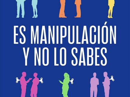 Es Manipulación Y No Lo Sabes