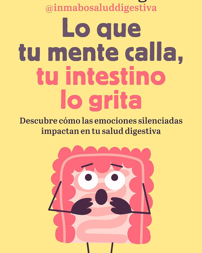 Lo Que Tu Mente Calla, Tu Intestino Lo Grita