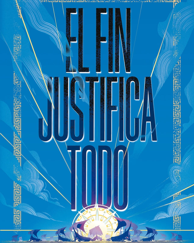 El Fin Justifica Todo