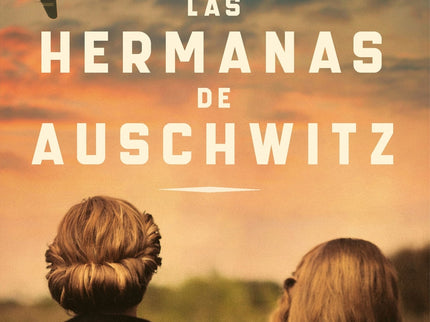 Las Hermanas De Auschwitz