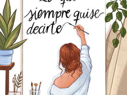 Lo Que Siempre Quise Decirte