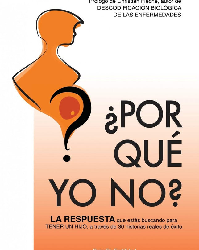 ¿por Qué Yo No?: La Respuesta Que Estás Buscando Para Tener Un Hijo
