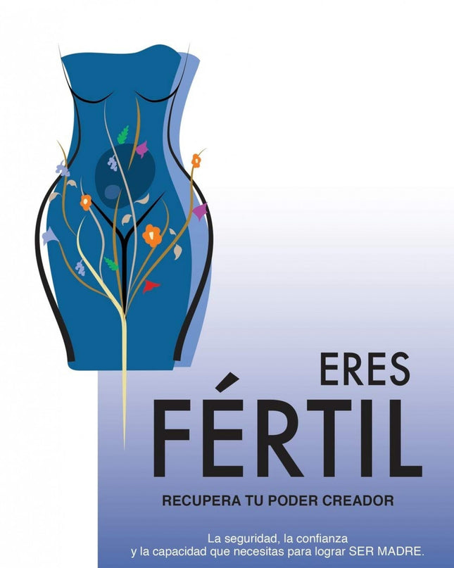 Eres Fértil, Recupera Tu Poder Creador